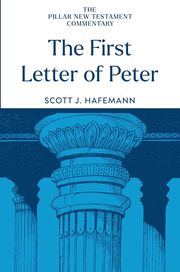 The First Letter of Peter by Scott J. Hafemann · Pillar New Testament Commentary
