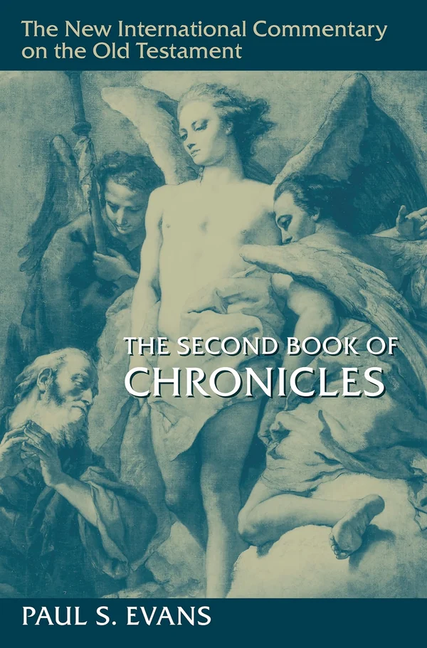 The Second Book of Chronicles by Paul S. Evans · New International Commentary on the Old Testament