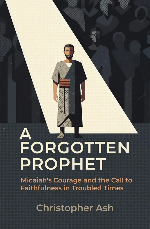 A Forgotten Prophet by Christopher Ash