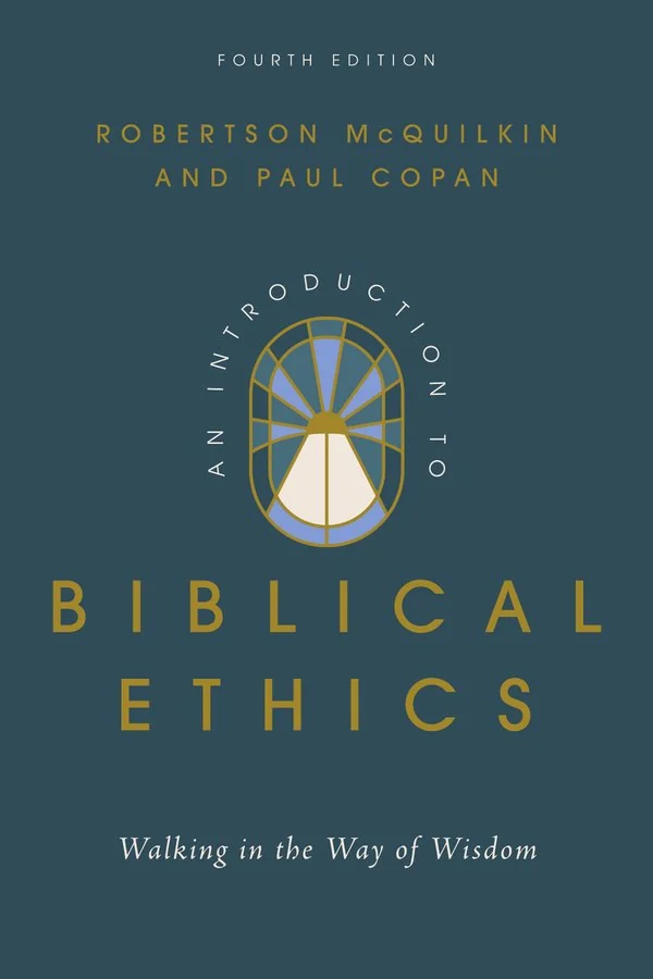 An Introduction to Biblical Ethics by Robertson McQuilkin, Paul Copan