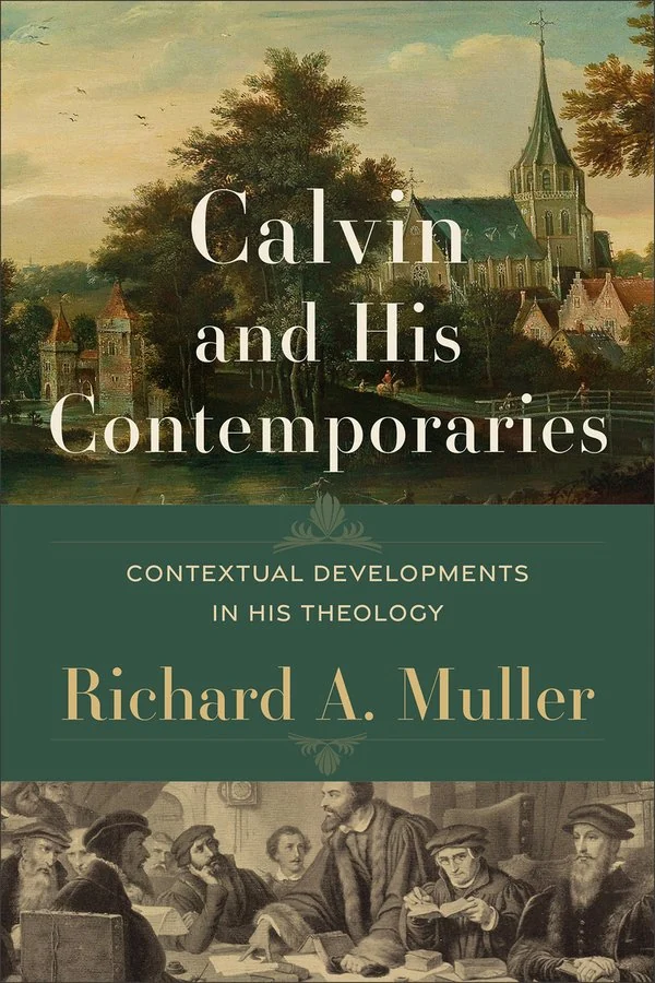 Calvin and His Contemporaries by Richard A. Muller