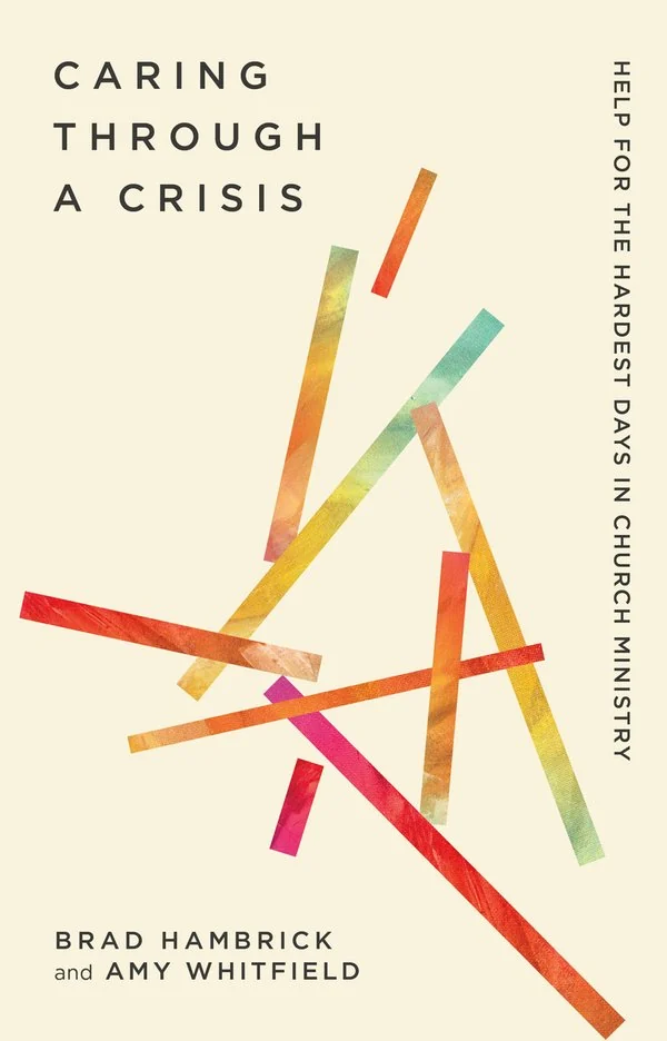 Caring Through a Crisis by Brad Hambrick, Amy Whitfield
