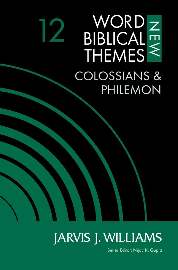 Colossians and Philemon by Jarvis J. Williams · New Word Biblical Themes