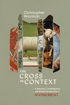 The Cross in Context by Christopher Woznicki