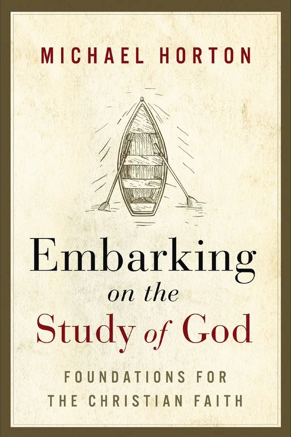 Embarking on the Study of God by Michael Horton