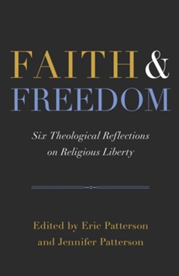 Faith and Freedom by Eric Patterson and Jennifer Marshall Patterson