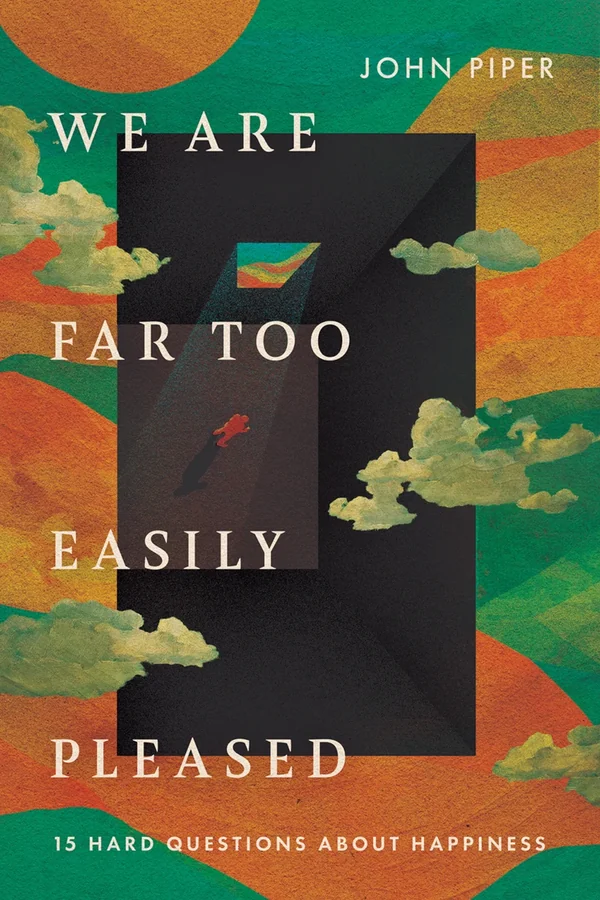 We Are Far Too Easily Pleased by John Piper