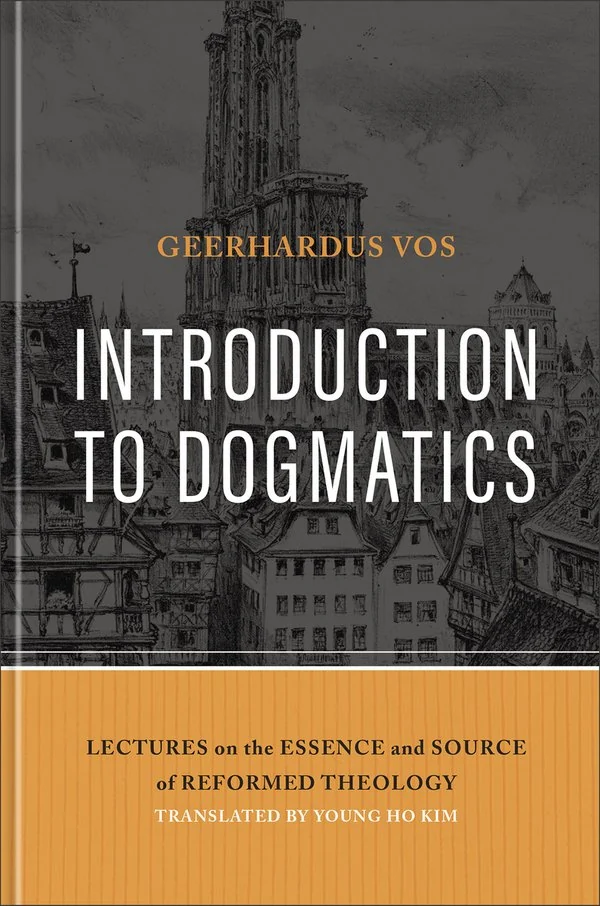 Introduction to Dogmatics by Geerhardus Vos, trans. Young Ho Kim