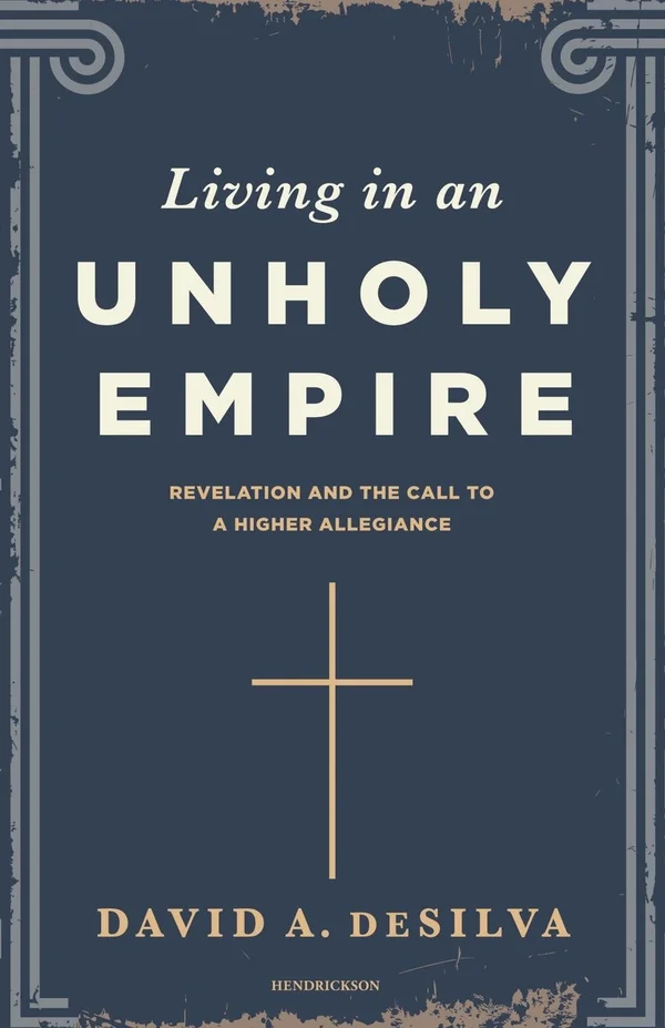 Living in an Unholy Empire by David A. deSilva