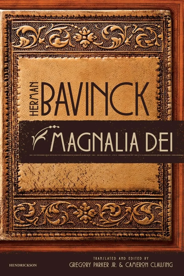 Magnalia Dei by Herman Bavinck, trans. Gregory Parker Jr. & Cameron Clausing