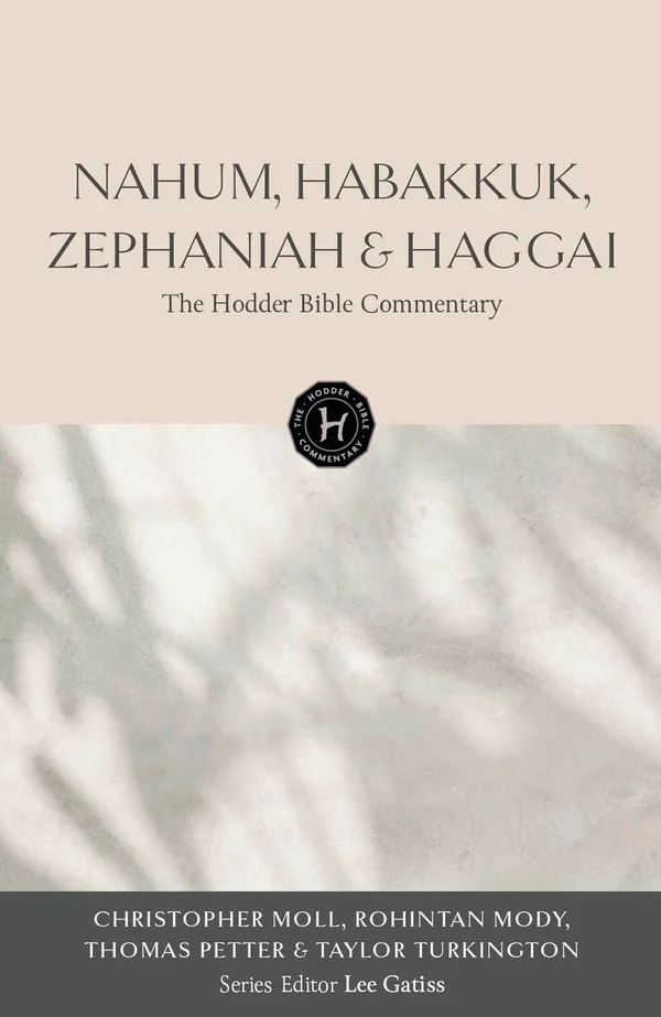 Nahum, Habakkuk, Zephaniah & Haggai by Christopher D. E. Moll, Rohintan Mody, Thomas Petter, Taylor Turkington