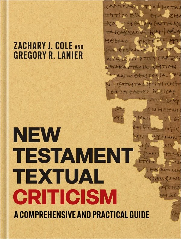 New Testament Textual Criticism by Zachary J. Cole, Gregory R. Lanier