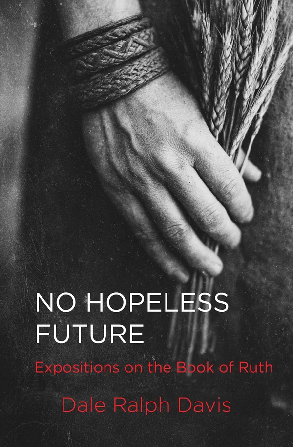 No Hopeless Future by Dale Ralph Davis