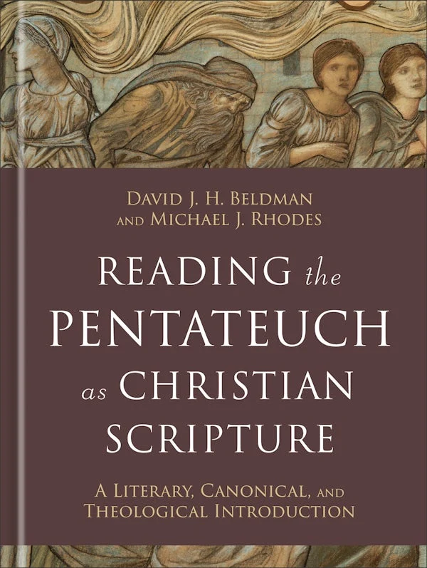 Reading the Pentateuch as Christian Scripture by David J. H. Beldman & Michael J. Rhodes