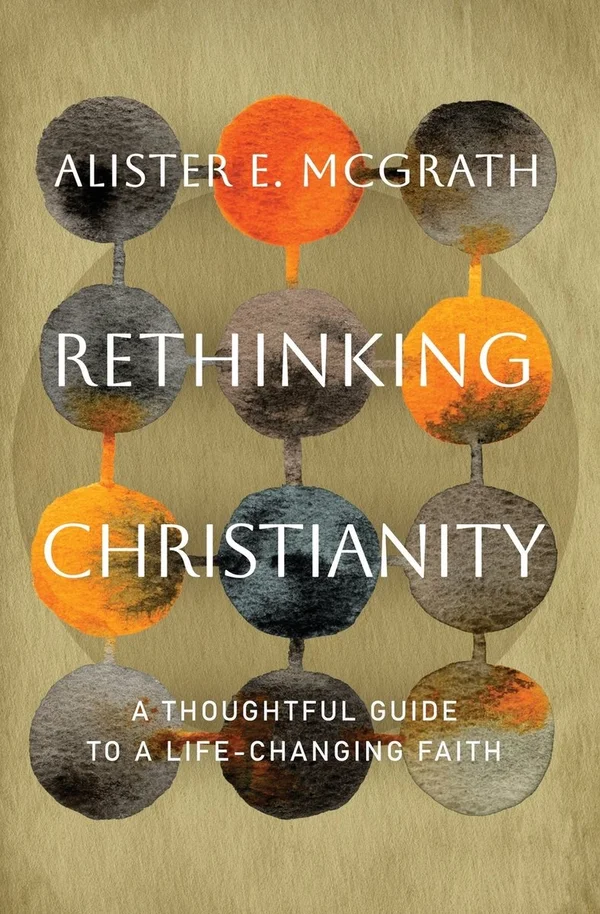 Rethinking Christianity by Alister E. McGrath