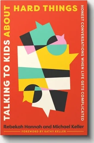 Talking to Kids about Hard Things by Rebekah Hannah & Michael Keller