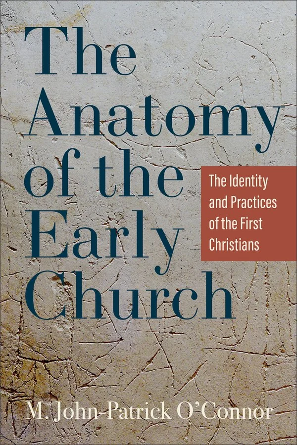 The Anatomy of the Early Church by M. John-Patrick O'Connor