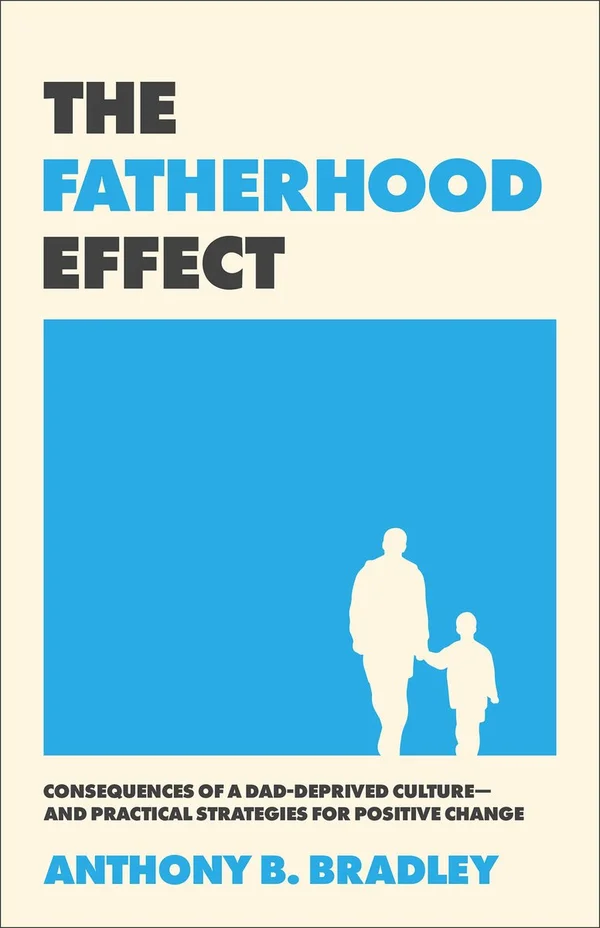 The Fatherhood Effect by Anthony B. Bradley