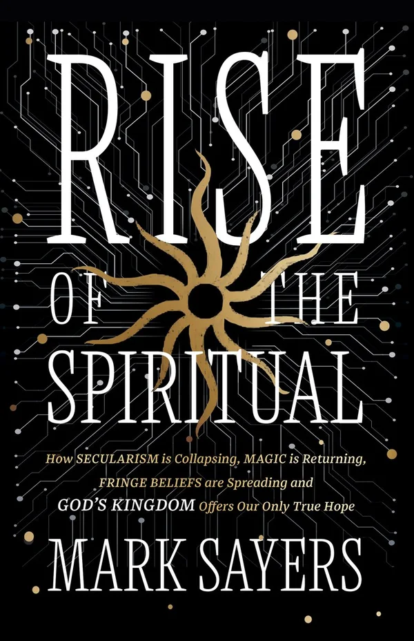 The Rise of the Spiritual by Mark Sayers