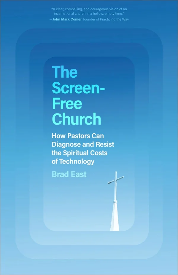 The Screen-Free Church by Brad East