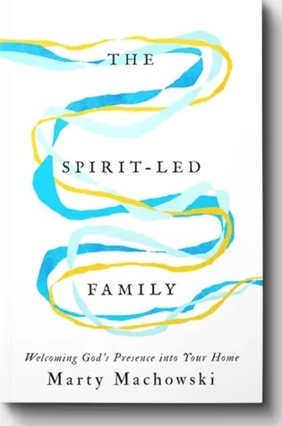 The Spirit-Led Family by Marty Machowski