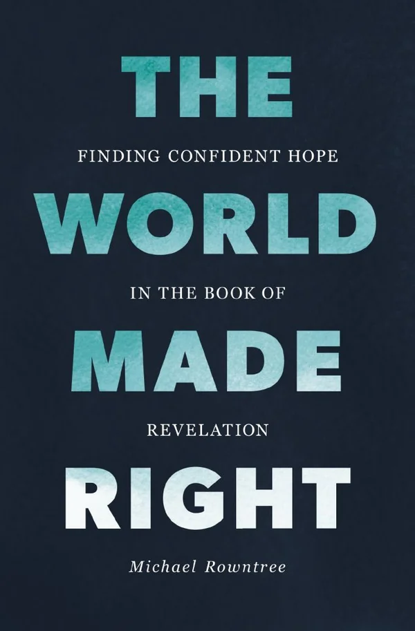 The World Made Right by Michael Rowntree