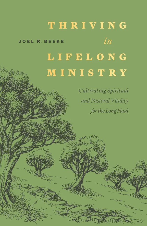 Thriving in Lifelong Ministry by Joel R. Beeke