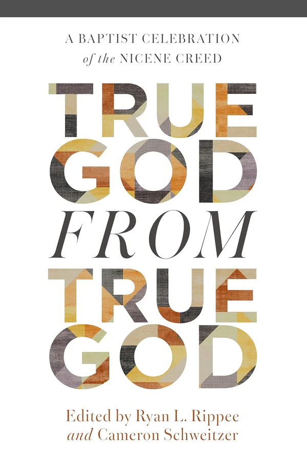 True God from True God by Cameron Schweitzer, Ryan Rippee (eds.)